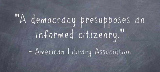"A democracy presupposes an informed citizenry." The American Library Association. Image by Rachel Clarke.